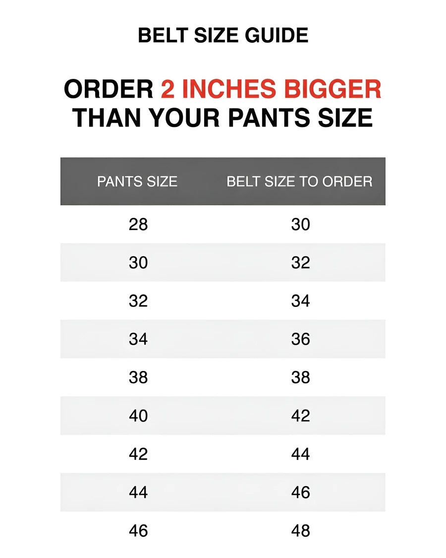 Belt size guide for ordering 2 inches bigger than pants size.